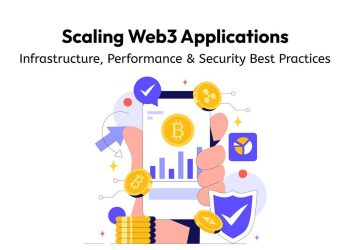 Scaling Web3 Applications: Infrastructure, Performance & Security Best Practices