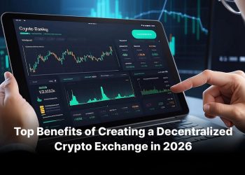 Top Benefits of Creating a Decentralized Crypto Exchange in 2026