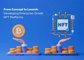 From Concept to Launch: Developing Enterprise-Grade NFT Platforms