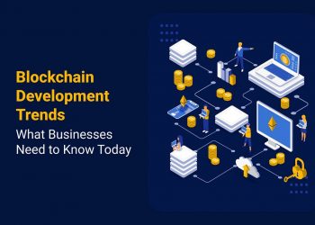 Blockchain Development Trends: What Businesses Need to Know Today