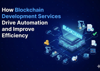 How Blockchain Development Services Drive Automation and Improve Efficiency